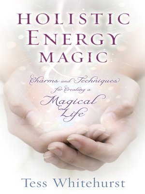 cover image of Holistic Energy Magic: Charms & Techniques for Creating a Magical Life
